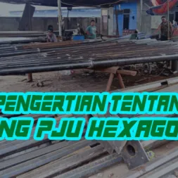 Pengertian Tentang Tiang PJU Hexagonal